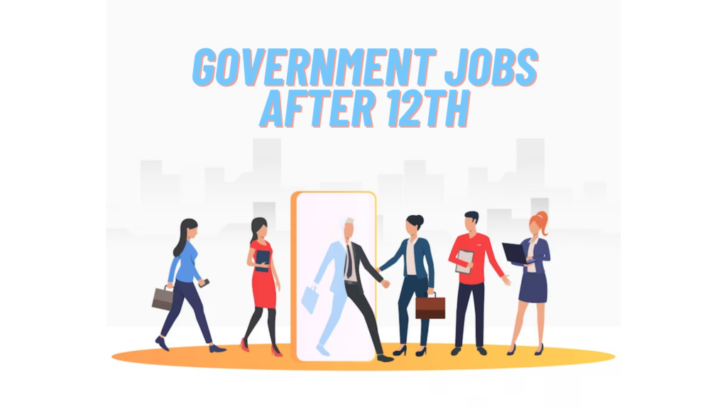 Government Jobs After 12th